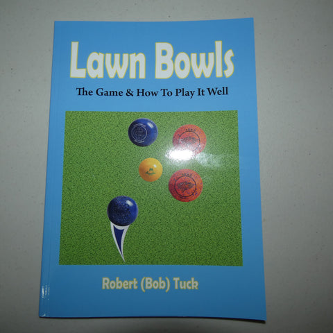 Lawn Bowls - The Game and How to play it well